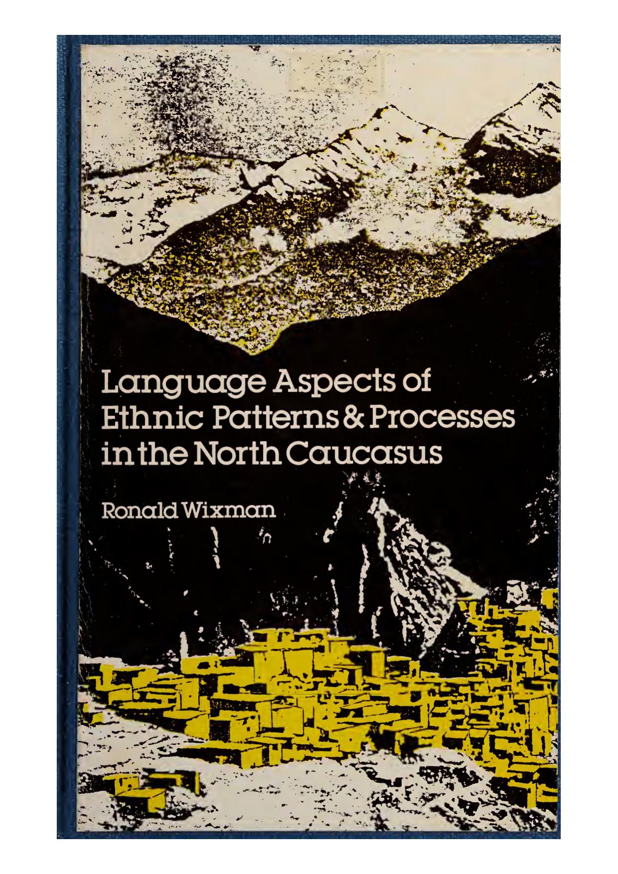Language Aspects of Ethnic Patterns and Processes in the North Caucasus by Ronald Wixman