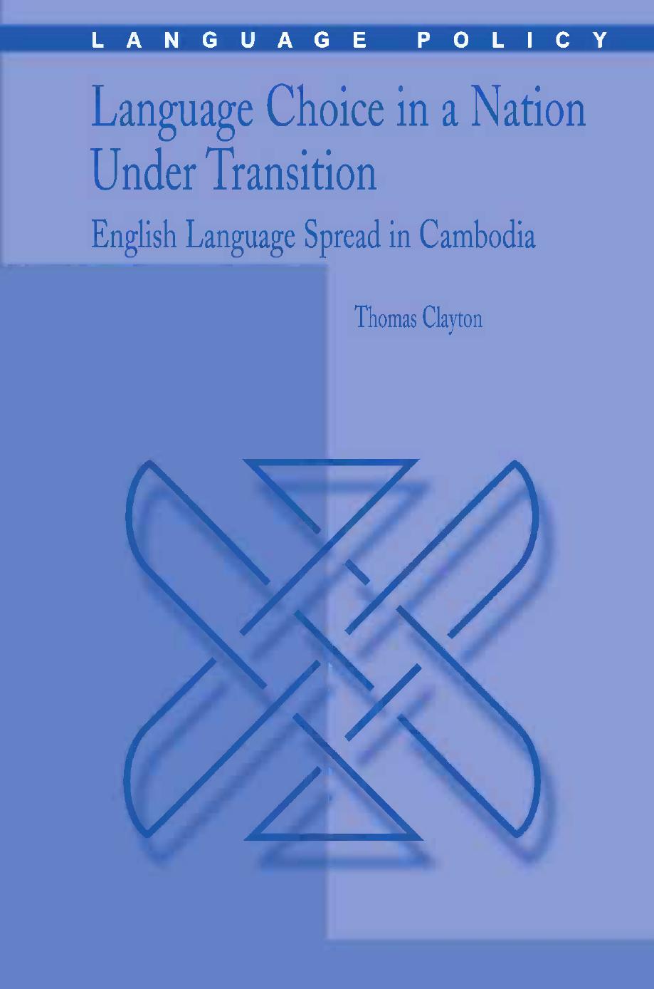 Language Choice in a Nation Under Transition: English Language Spread in Cambodia by Thomas Clayton PhD (auth.)