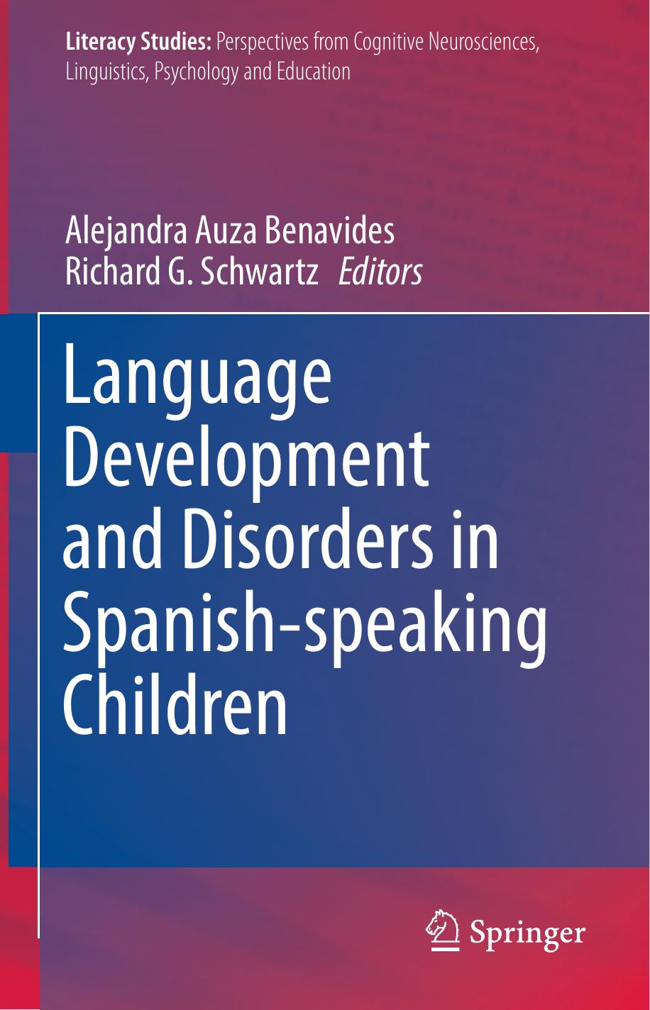 Language Development and Disorders in Spanish-speaking Children by Alejandra Auza Benavides Richard G. Schwartz (eds.)