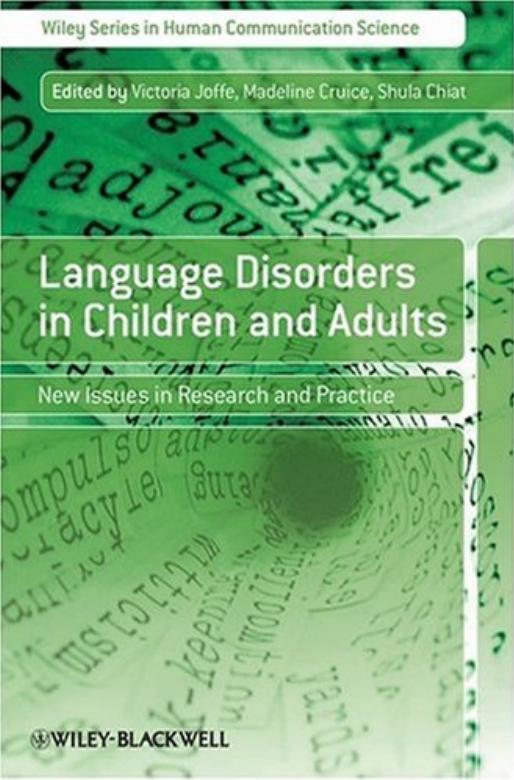 Language Disorders in Children and Adults: New Issues in Research and Practice by Victoria Joffe Madeline Cruice Shula Chiat
