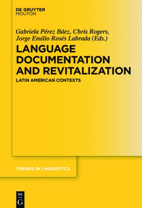 Language Documentation and Revitalization in Latin American Contexts by Gabriela Pérez Báez Chris Rogers Jorge Emilio Rosés Labrada