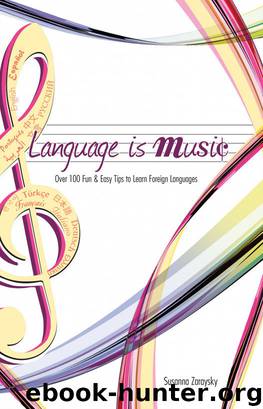 Language Is Music: Over 100 Fun & Easy Tips to Learn Foreign Languages by Susanna Zaraysky