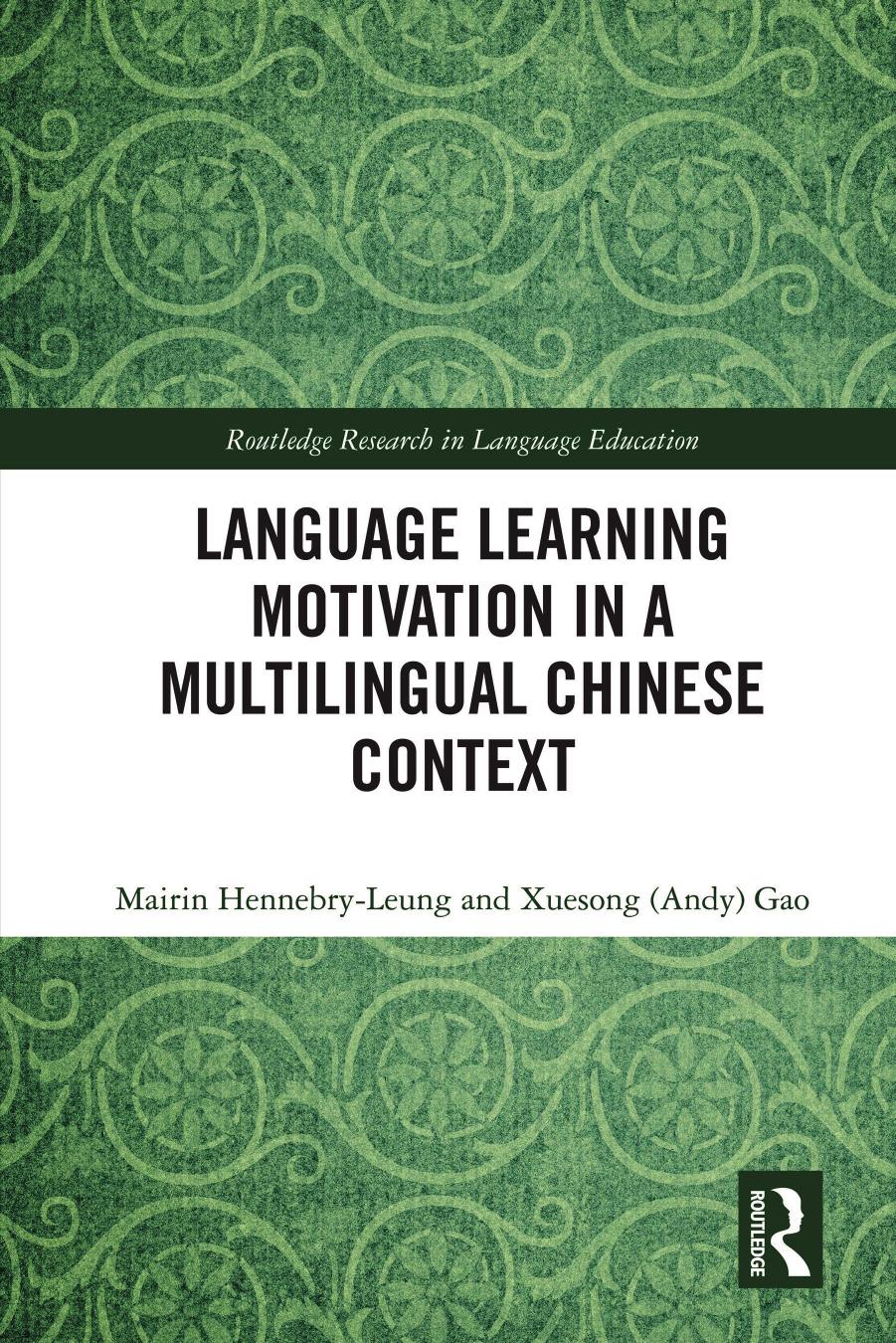 Language Learning Motivation in a Multilingual Chinese Context by Mairin Hennebry-Leung Xuesong (Andy) Gao