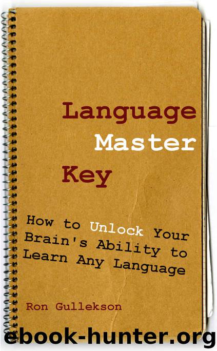 Language Master Key: How to Unlock Your Brain's Ability to Learn Any Language by Ron Gullekson