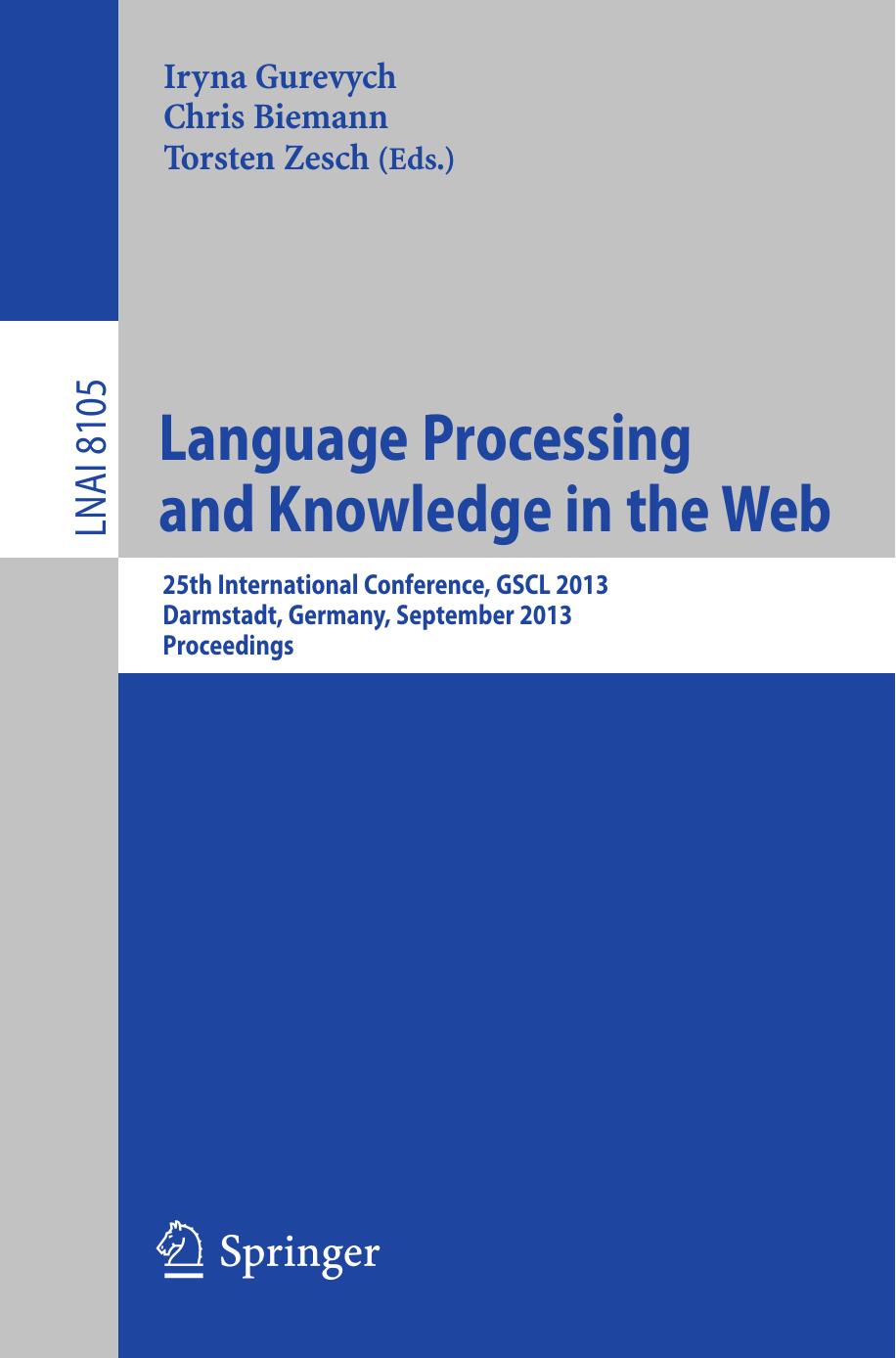 Language Processing and Knowledge in the Web: 25th International Conference, GSCL 2013, Darmstadt, Germany, September 25-27, 2013. Proceedings by Noëmi Aepli Martin Volk (auth.) Iryna Gurevych Chris Biemann Torsten Zesch (eds.)