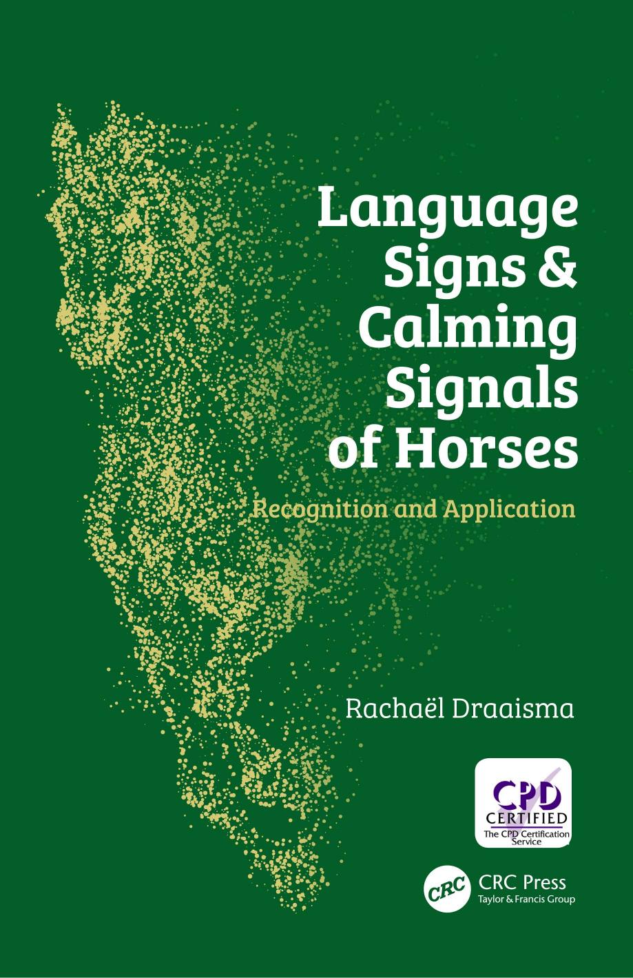 Language Signs and Calming Signals of Horses: Recognition and Application by Rachaël Draaisma