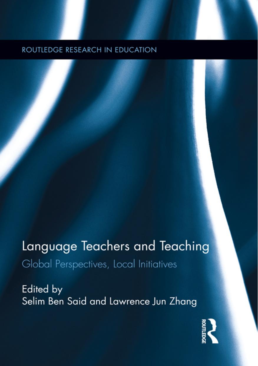 Language Teachers and Teaching : Global Perspectives, Local Initiatives by Selim Ben Said; Lawrence Jun Zhang