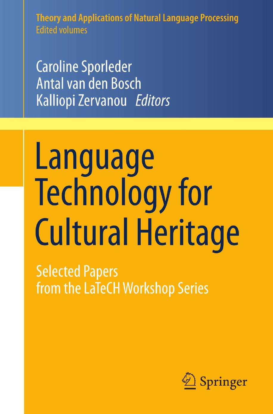 Language Technology for Cultural Heritage: Selected Papers from the LaTeCH Workshop Series by unknow