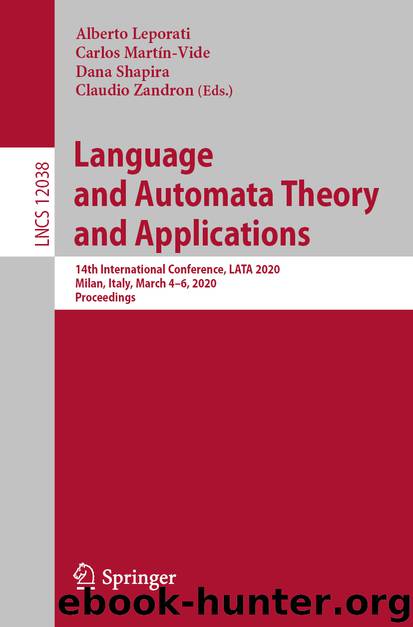 Language and Automata Theory and Applications by Alberto Leporati & Carlos Martín-Vide & Dana Shapira & Claudio Zandron