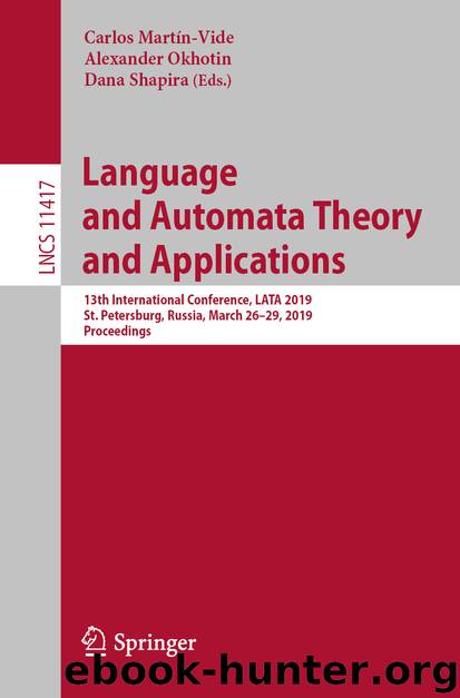 Language and Automata Theory and Applications by Carlos Martín-Vide & Alexander Okhotin & Dana Shapira