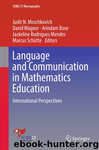 Language and Communication in Mathematics Education by Judit N. Moschkovich David Wagner Arindam Bose Jackeline Rodrigues Mendes & Marcus Schütte