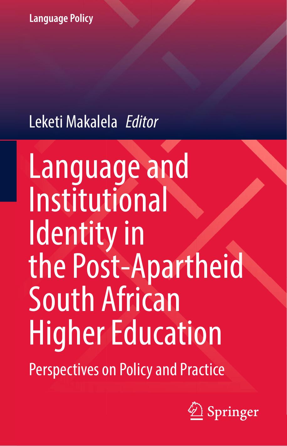 Language and Institutional Identity in the Post-Apartheid South African Higher Education: Perspectives on Policy and Practice by Leketi Makalela