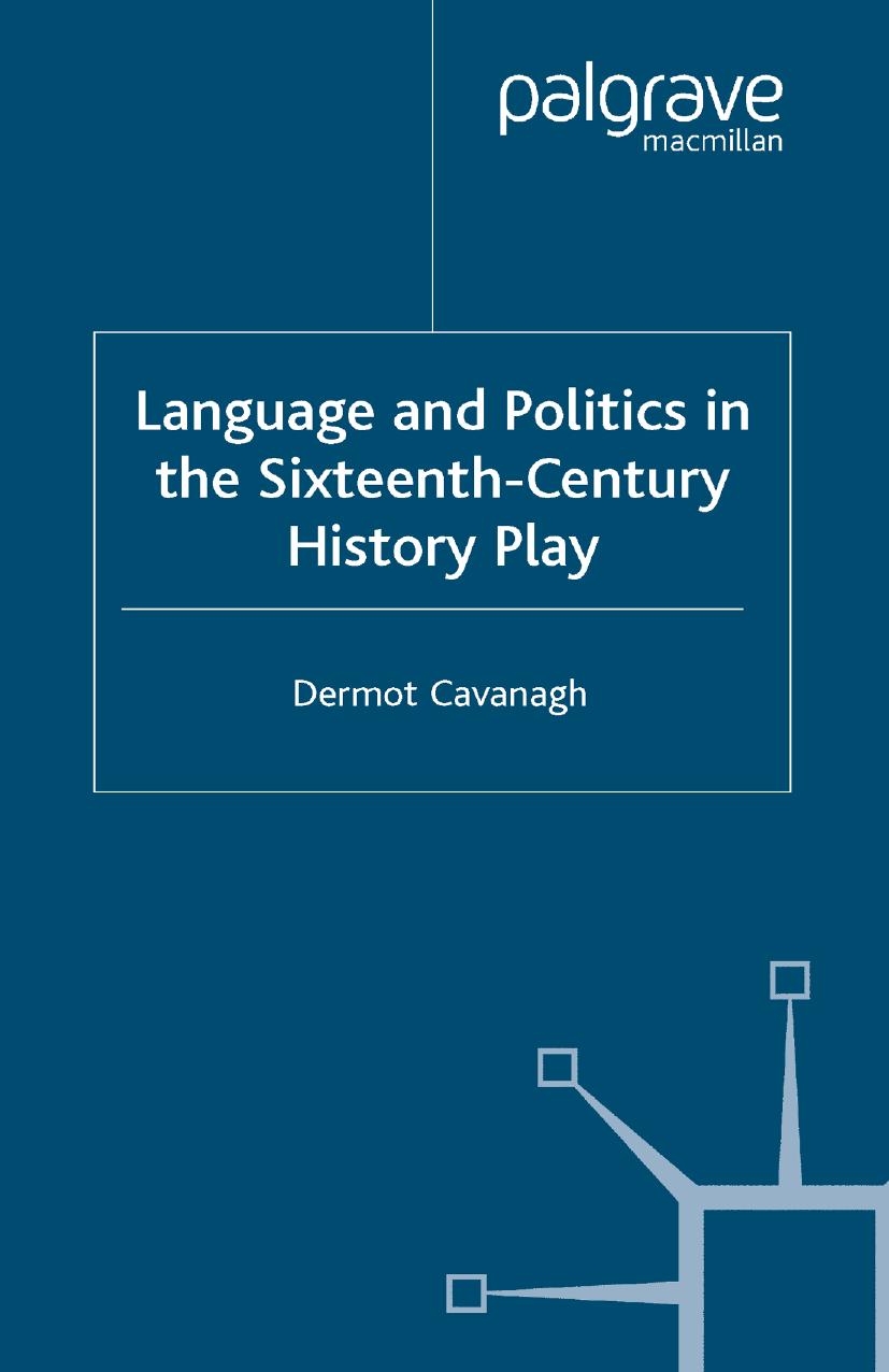 Language and Politics in the Sixteenth-Century History Play by D. Cavanagh