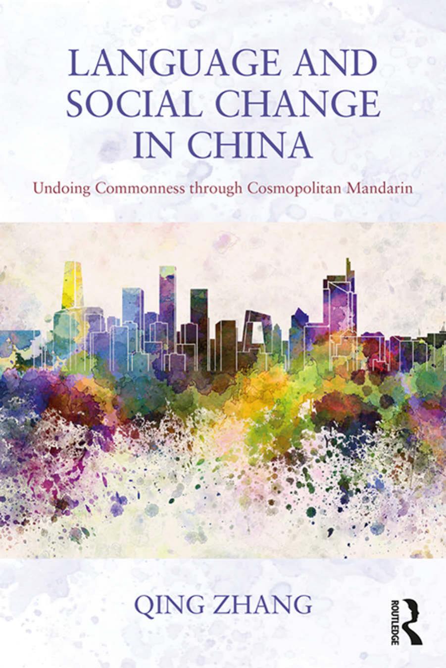 Language and Social Change in China: Undoing Commonness through Cosmopolitan Mandarin by Qing Zhang