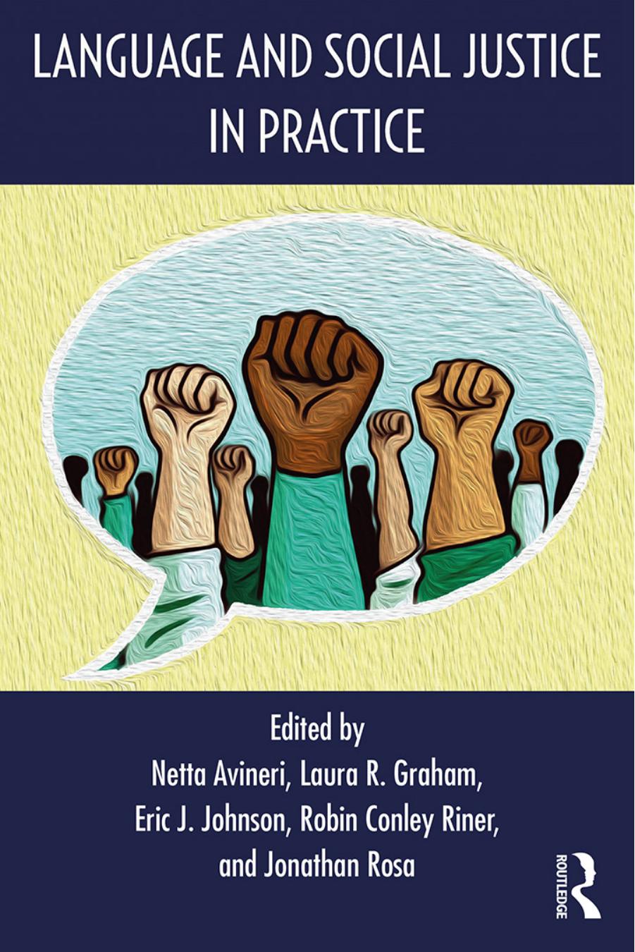 Language and Social Justice in Practice by Netta Avineri Laura R. Graham Eric J. Johnson Conley Riner Robin Jonathan Rosa