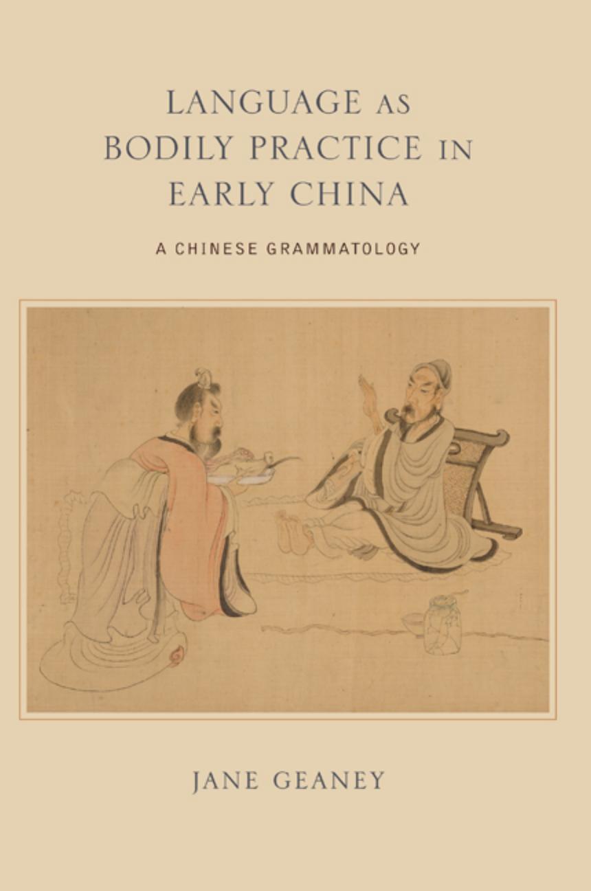 Language as Bodily Practice in Early China: A Chinese Grammatology by Unknow