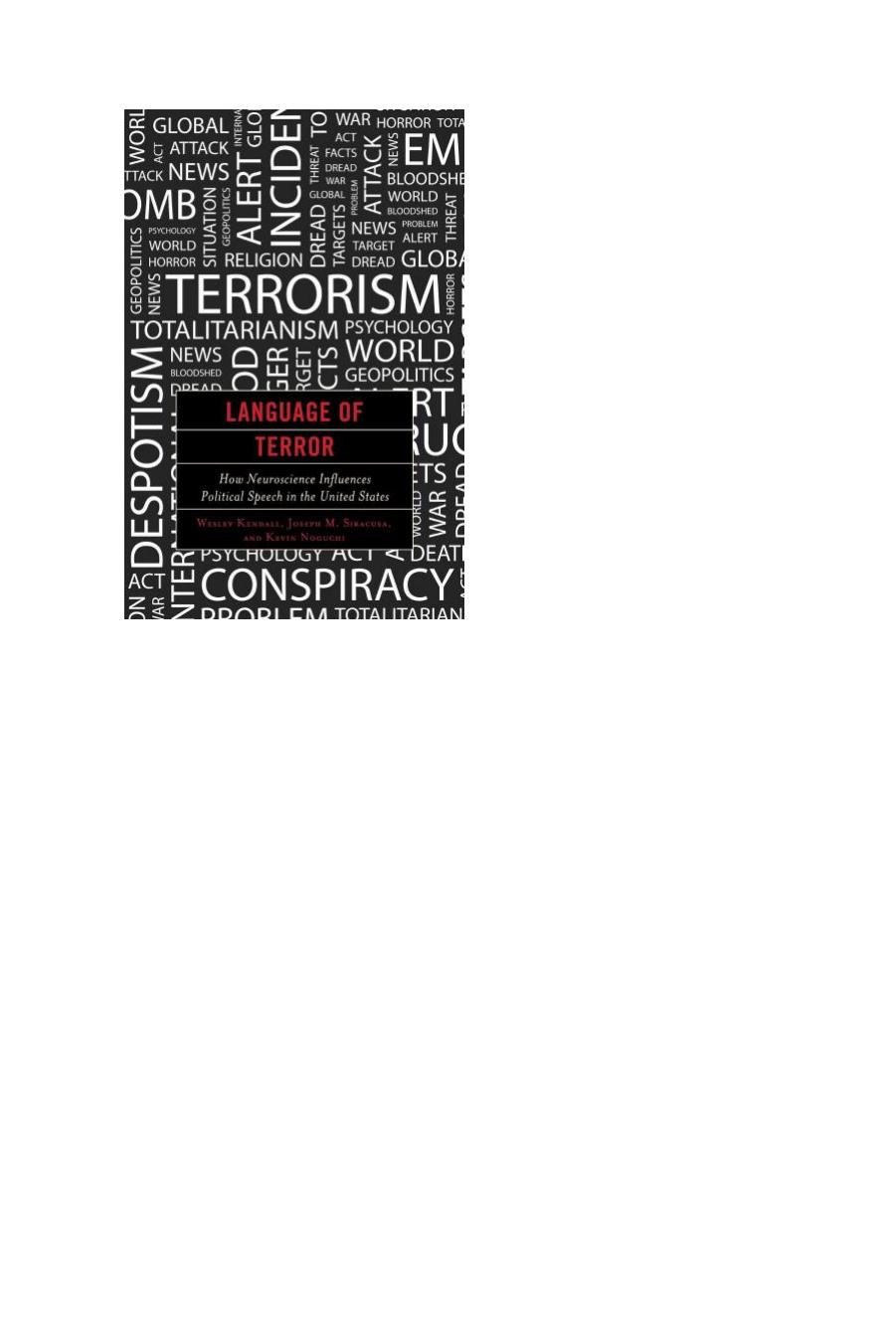 Language of Terror : How Neuroscience Influences Political Speech in the United States by Wesley Kendall; Joseph M. Siracusa; Kevin Noguchi