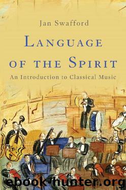 Language of the Spirit: An Introduction to Classical Music by Jan Swafford