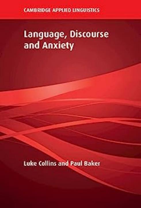Language, Discourse and Anxiety by Luke Collins Paul Baker