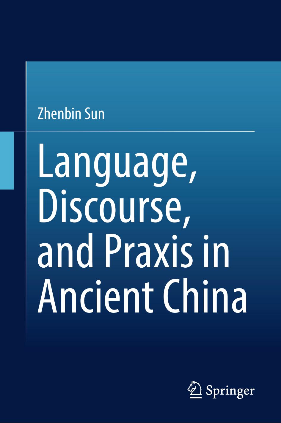 Language, Discourse, and Praxis in Ancient China by Zhenbin Sun (auth.)