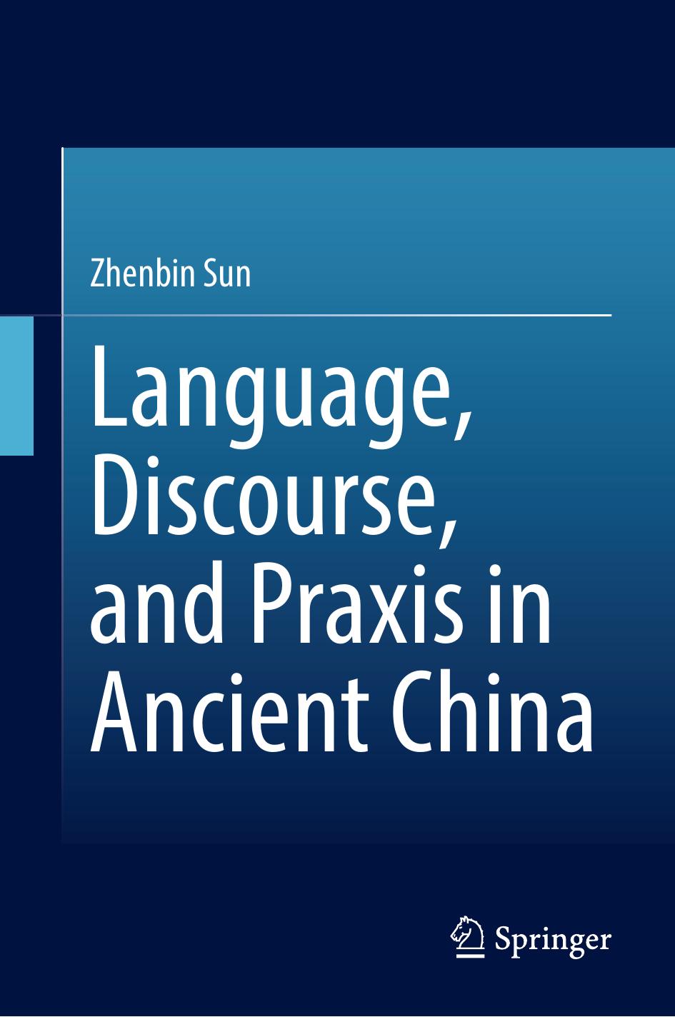 Language, Discourse, and Praxis in Ancient China by Zhenbin Sun