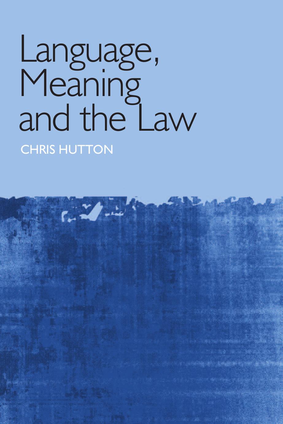 Language, Meaning, and the Law by Chris Hutton