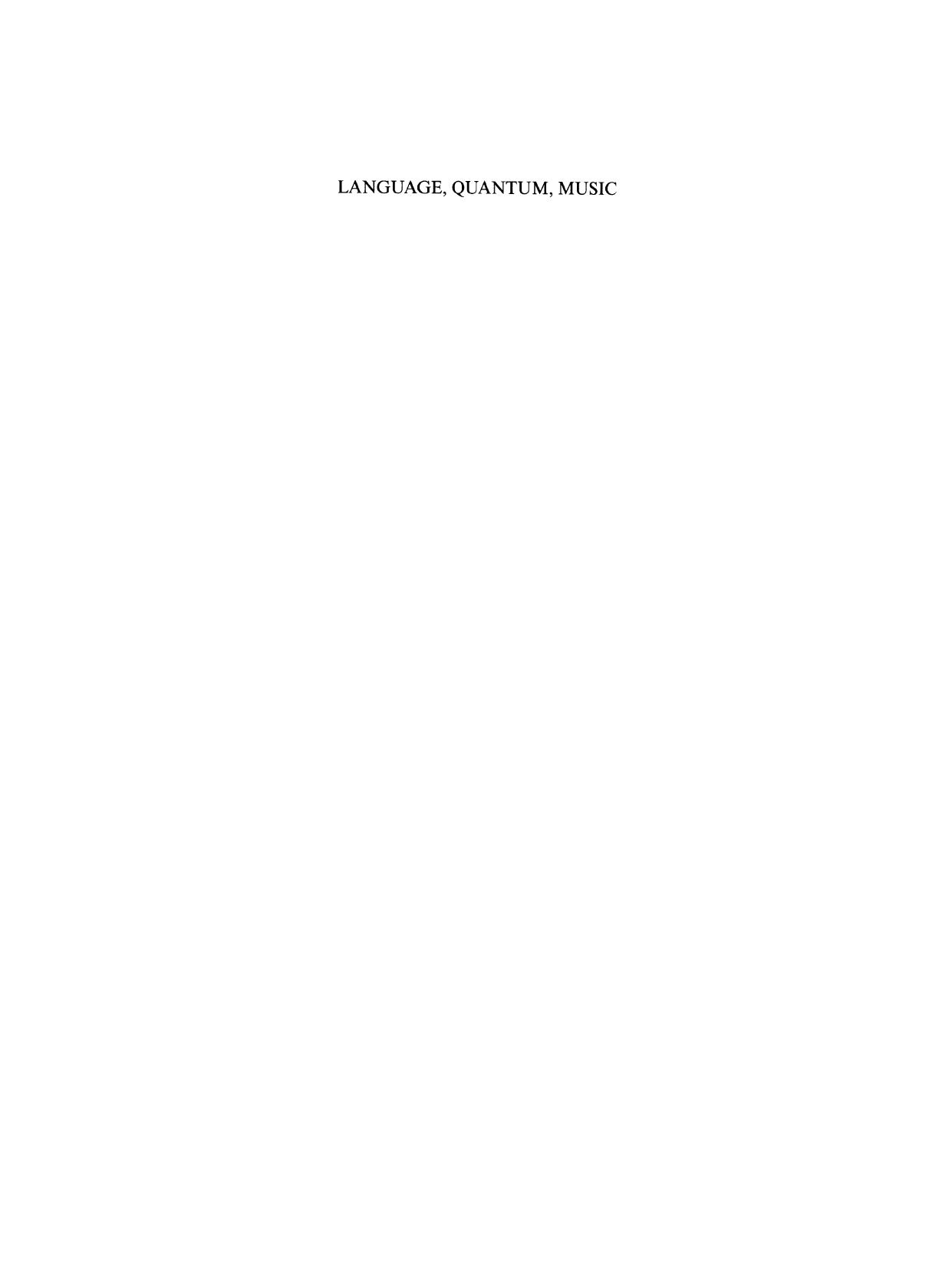 Language, Quantum, Music: Selected Contributed Papers of the Tenth International Congress of Logic, Methodology and Philosophy of Science, Florence, August 1995 by Ermanno Bencivenga (auth.) Maria Luisa Dalla Chiara Roberto Giuntini Federico Laudisa (eds.)