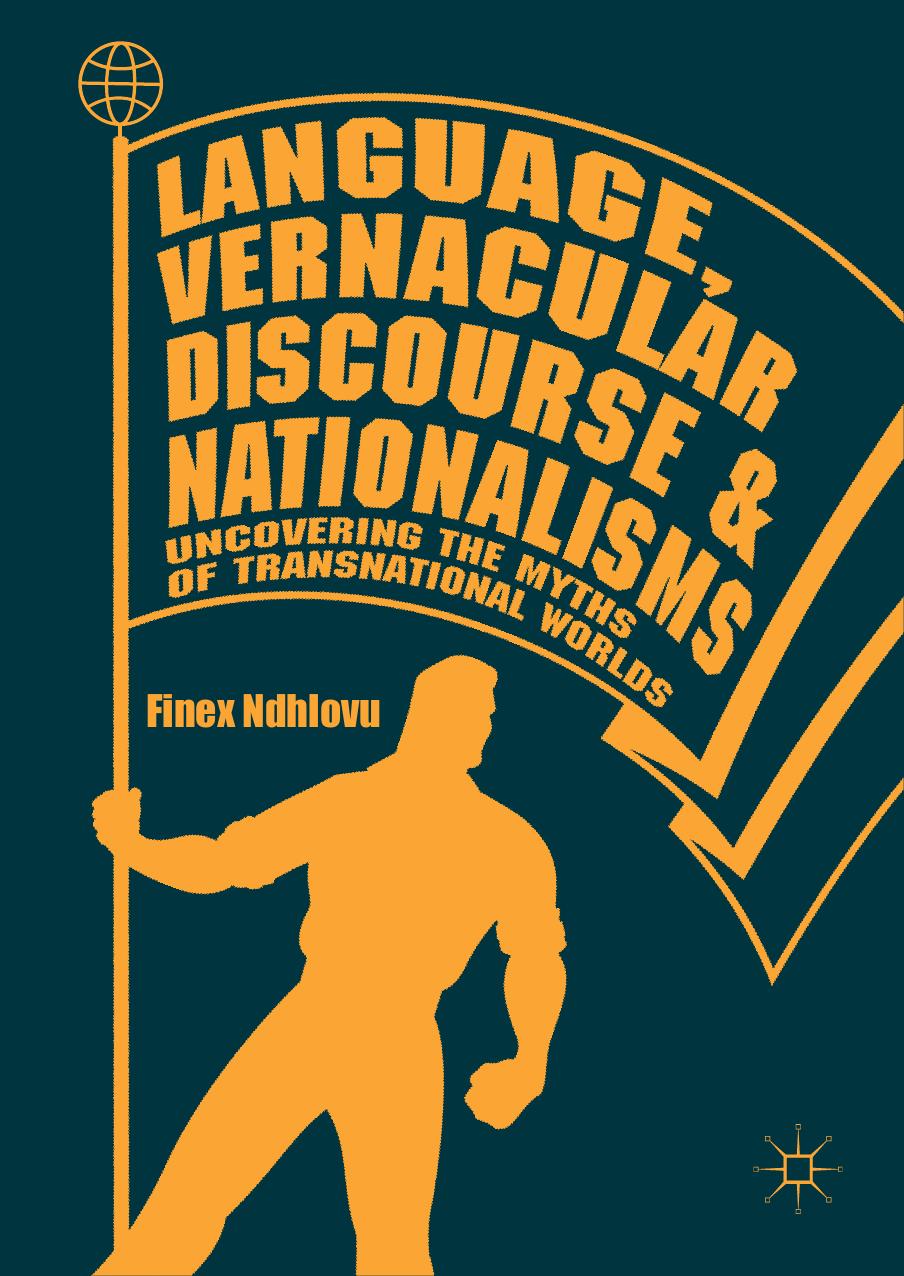 Language, Vernacular Discourse and Nationalisms by Finex Ndhlovu