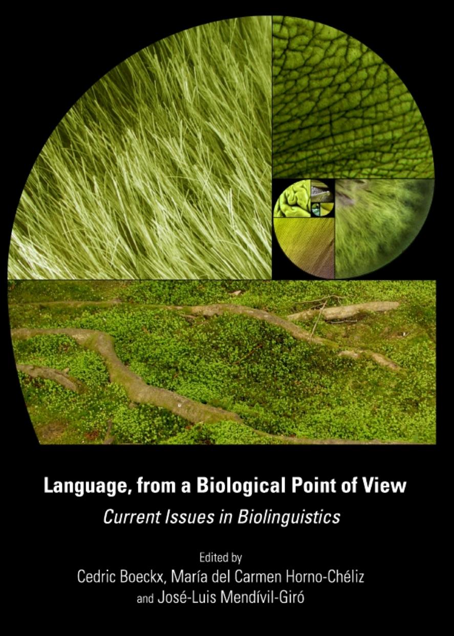 Language, from a Biological Point of View: Current Issues in Biolinguistics (Repost) by Unknow