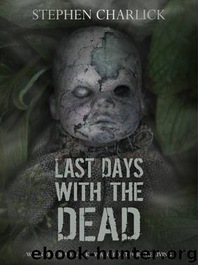 Lanherne Chronicles (Book 3): Last Days With The Dead by Charlick Stephen