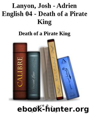 Lanyon, Josh - Adrien English 04 - Death of a Pirate King by Death of a Pirate King