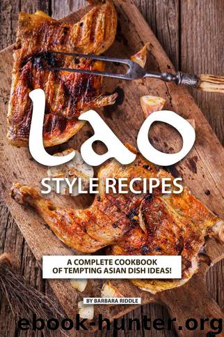 Lao Style Recipes: A Complete Cookbook of Tempting Asian Dish Ideas! by Barbara Riddle