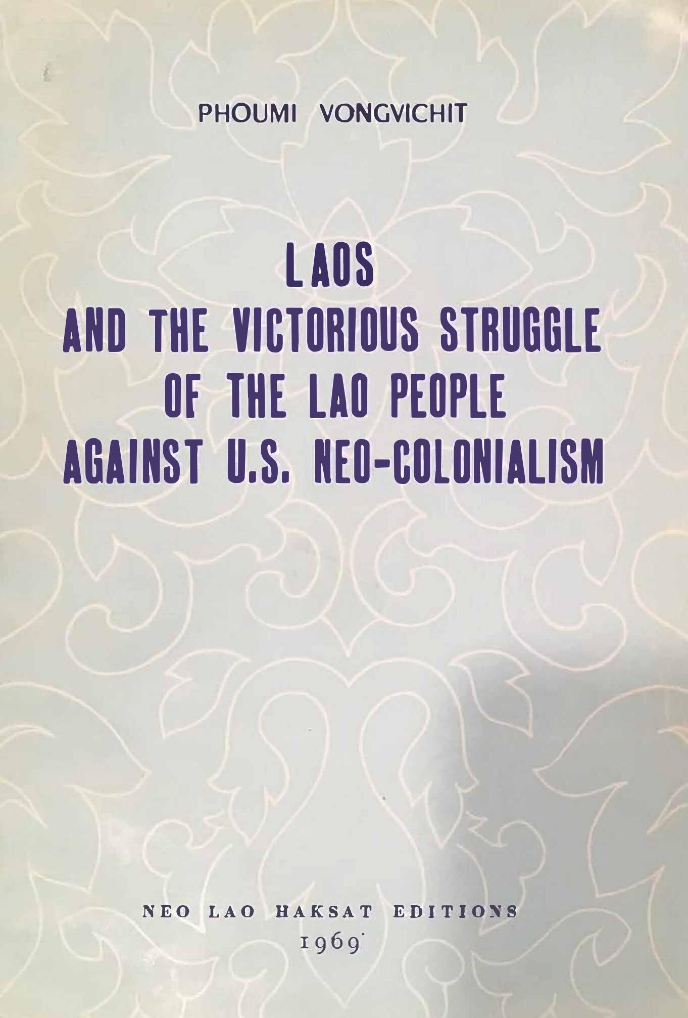 Laos and the victorious struggle of the Lao people against U.S. neo-colonialism by Phoumi Vongvichit
