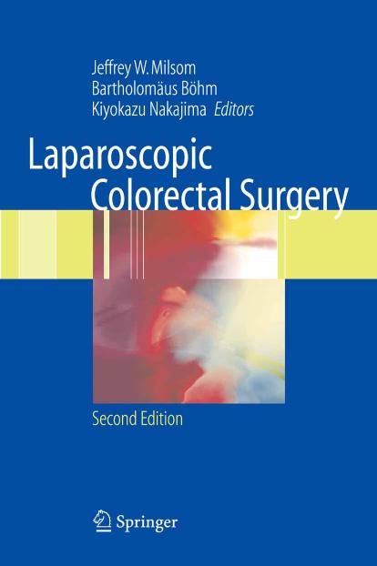 Laparoscopic Colorectal Surgery by Jeffrey W. Milsom Bartholomäus Böhm Kiyokazu Nakajima Y. Tonohira
