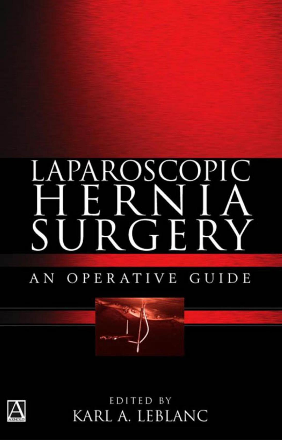Laparoscopic Hernia Surgery: An Operative Guide (Arnold Publication) by Karl A. LeBlanc