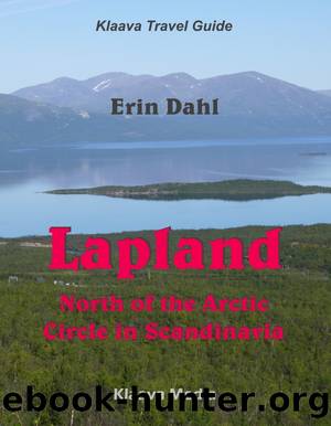 Lapland : North of the Arctic Circle in Scandinavia (9789527074725) by Dahl Erin