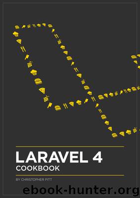 Laravel 4 Cookbook by Christopher Pitt & Taylor Otwell