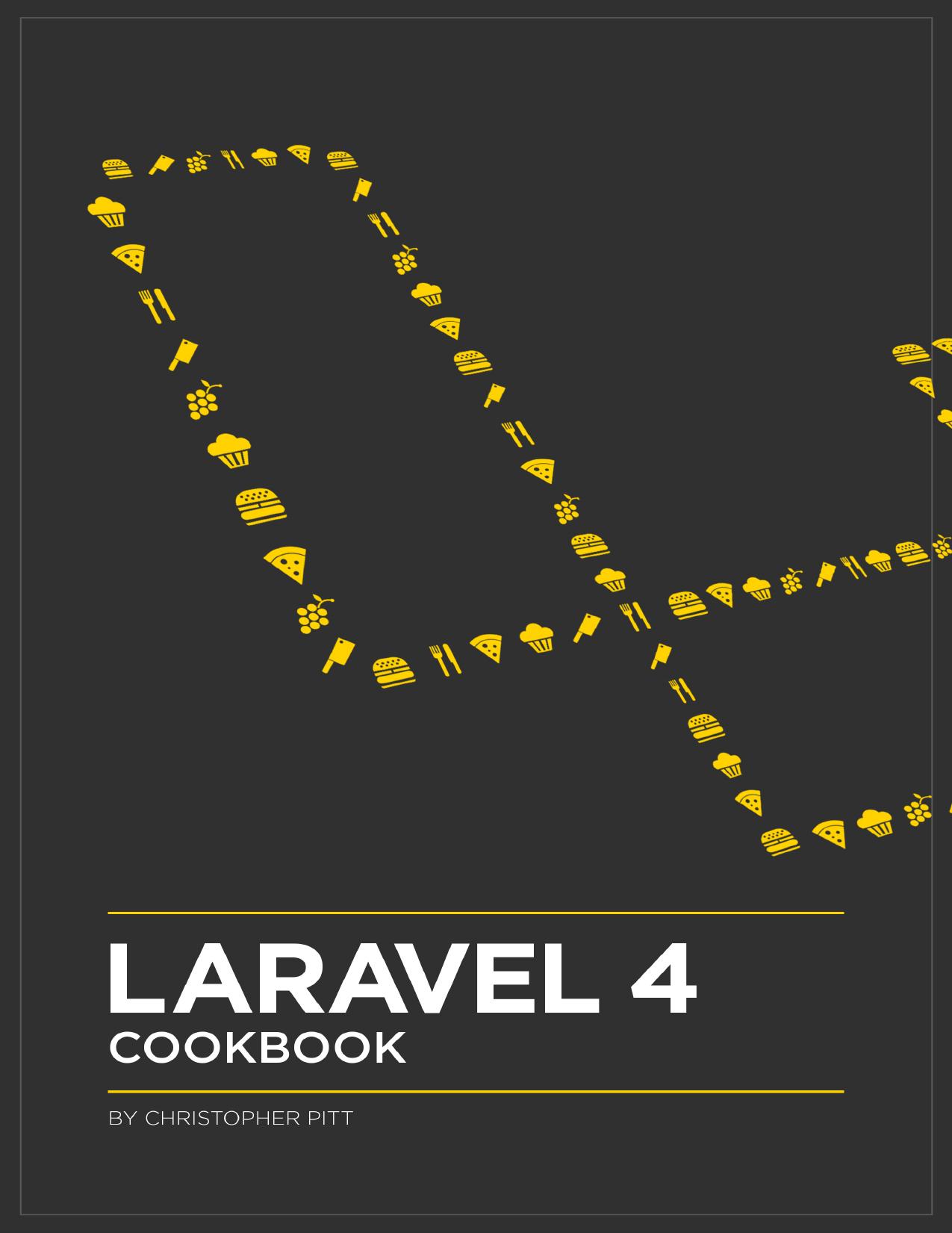 Laravel 4 Cookbook by Christopher Pitt Taylor Otwell
