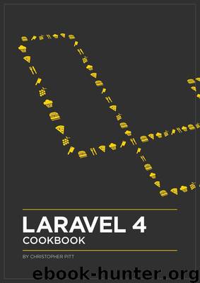 Laravel 4 Cookbook by Christopher Pitt and Taylor Otwell