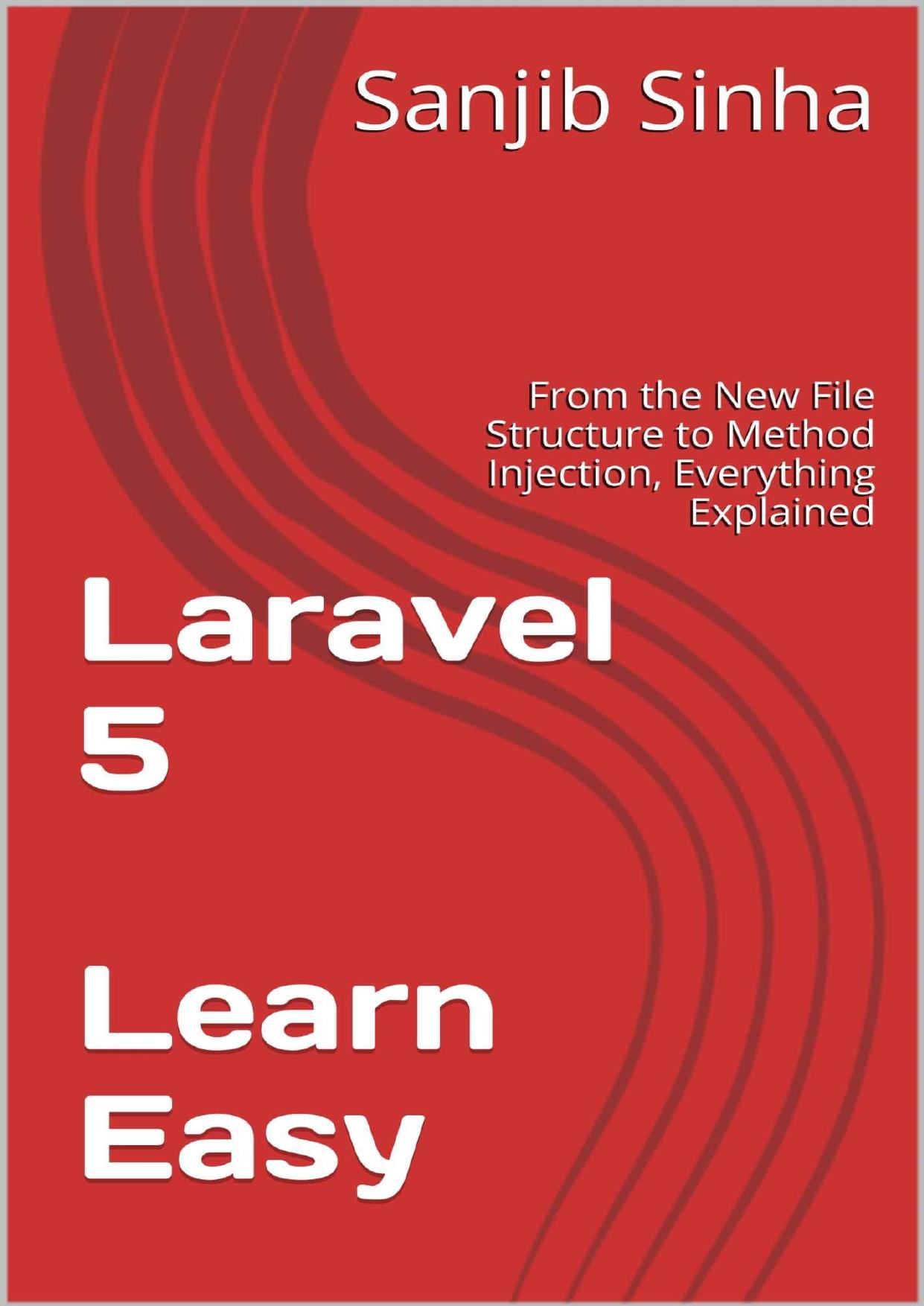 Laravel 5 Learn Easy: From the New File Structure to Method Injection, Everything Explained by Unknow