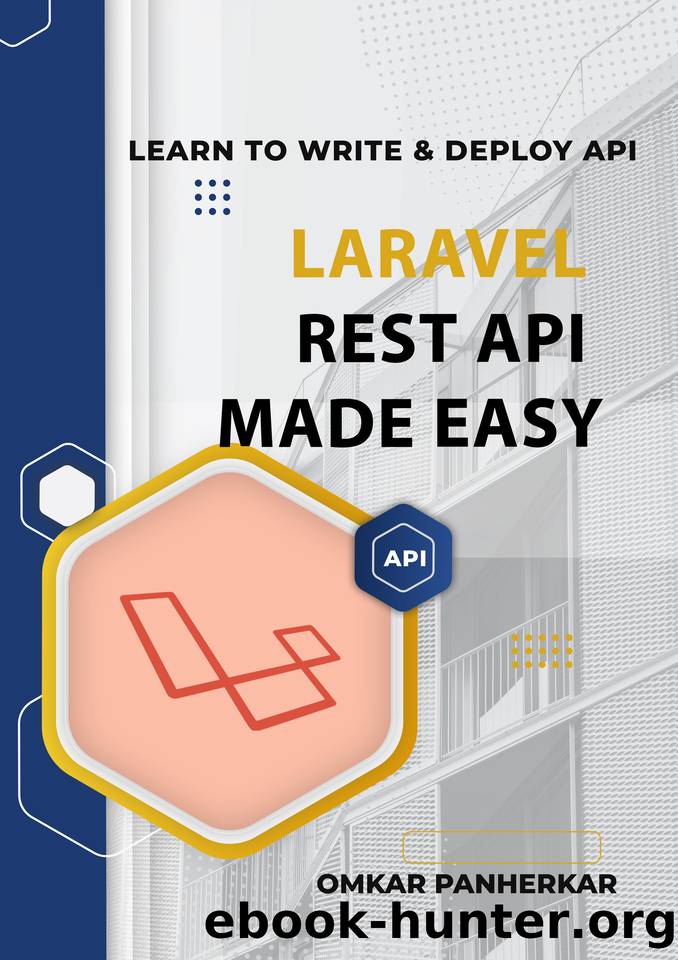 Laravel REST API Made Easy: LEARN TO WRITE FLUENT LARAVEL API with Omkar Panherkar (Become Full Stack Developer Book 2) by Panherkar Omkar