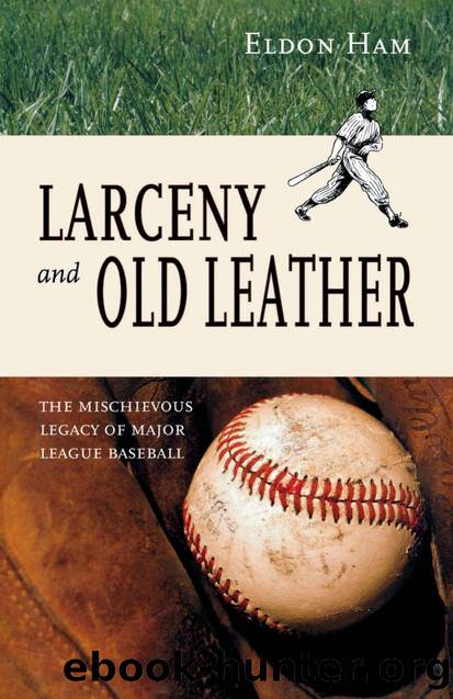 Larceny and Old Leather : The Mischievous Legacy of Major League by Eldon L. Ham