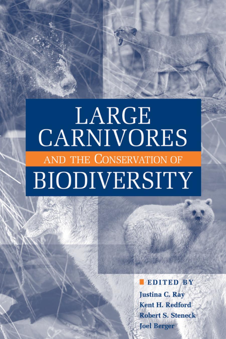Large Carnivores and the Conservation of Biodiversity by Justina Ray Kent Redford Robert Steneck Joel Berger
