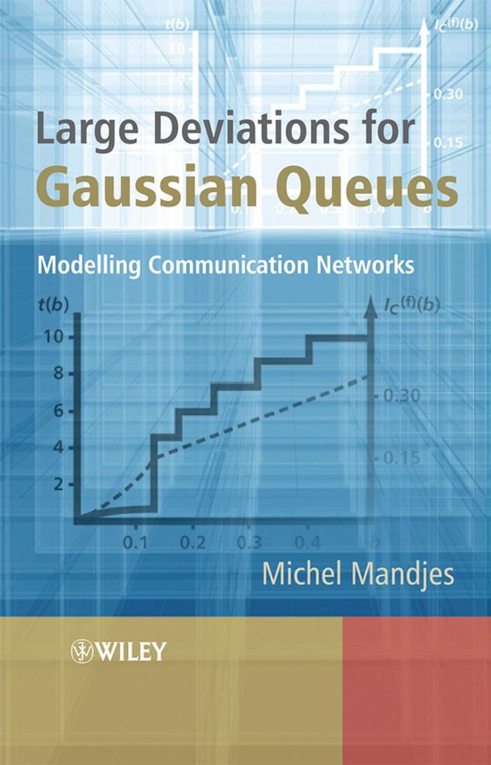 Large Deviations for Gaussian Queues: Modelling Communication Networks by Michel Mandjes