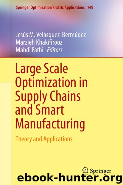 Large Scale Optimization in Supply Chains and Smart Manufacturing by Jesús M. Velásquez-Bermúdez & Marzieh Khakifirooz & Mahdi Fathi