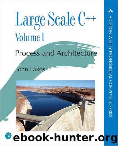 Large-Scale C++ Volume I: Process and Architecture (Terrence A. Young's Library) by John Lakos