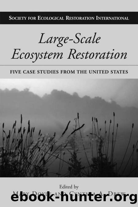 Large-Scale Ecosystem Restoration : Five Case Studies from the United States by Mary Doyle; Cynthia Drew