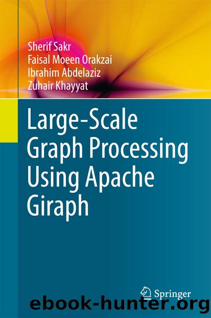 Large-Scale Graph Processing Using Apache Giraph by Sherif Sakr Faisal Moeen Orakzai Ibrahim Abdelaziz & Zuhair Khayyat