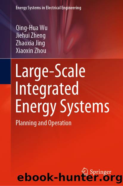 Large-Scale Integrated Energy Systems by Qing-Hua Wu & Jiehui Zheng & Zhaoxia Jing & Xiaoxin Zhou