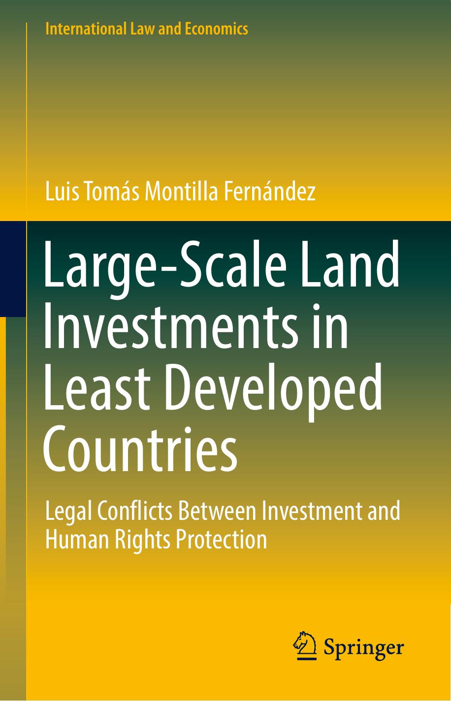Large-Scale Land Investments in Least Developed Countries: Legal Conflicts Between Investment and Human Rights Protection by Luis Tomás Montilla Fernández (auth.)